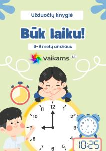 Būk laiku! laiko užduočių knygelė vaikams Būk laiku! laiko užduočių knygelė vaikams
